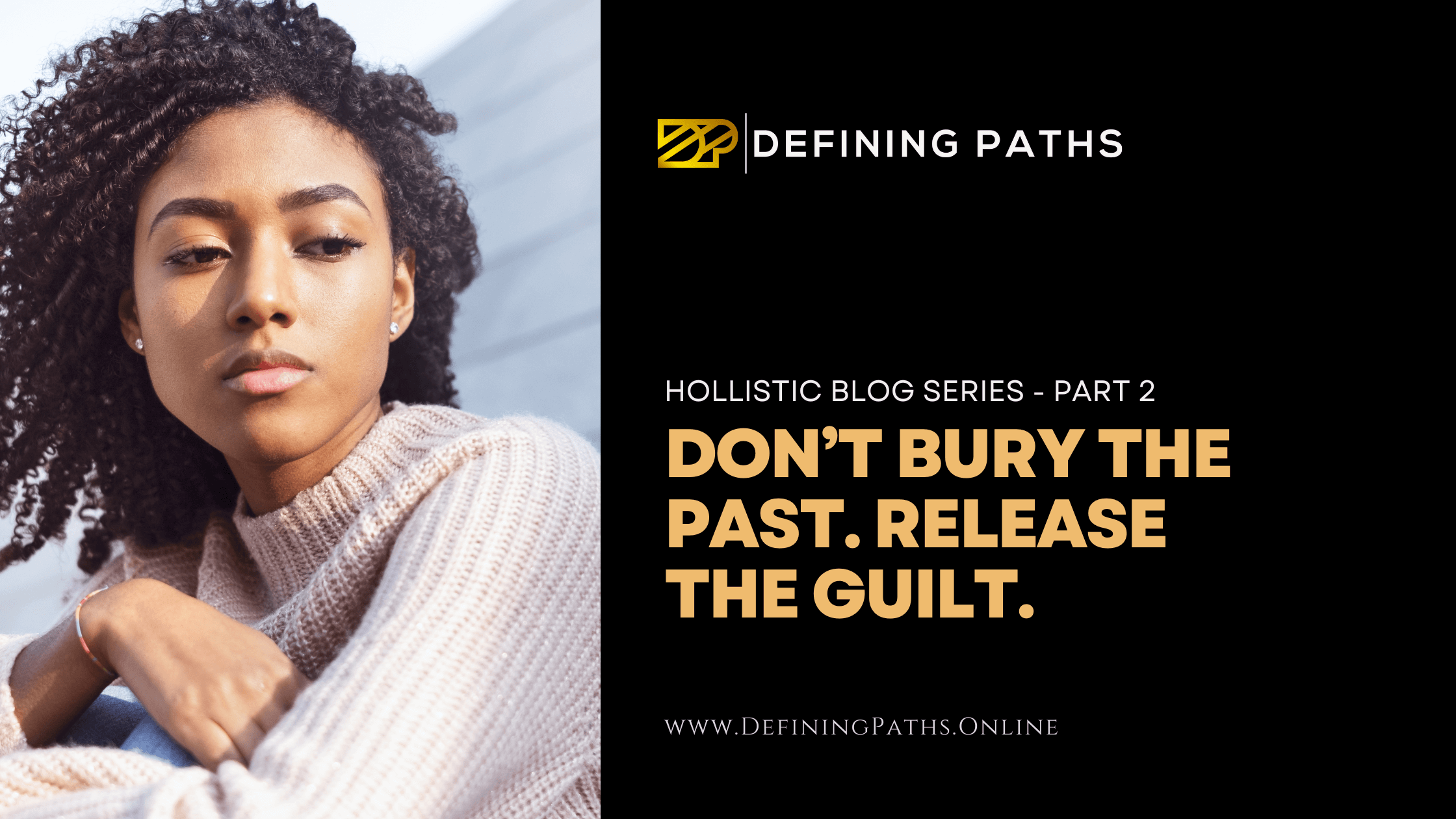 Featured image for “Don’t Bury the Past. Release the Guilt.”