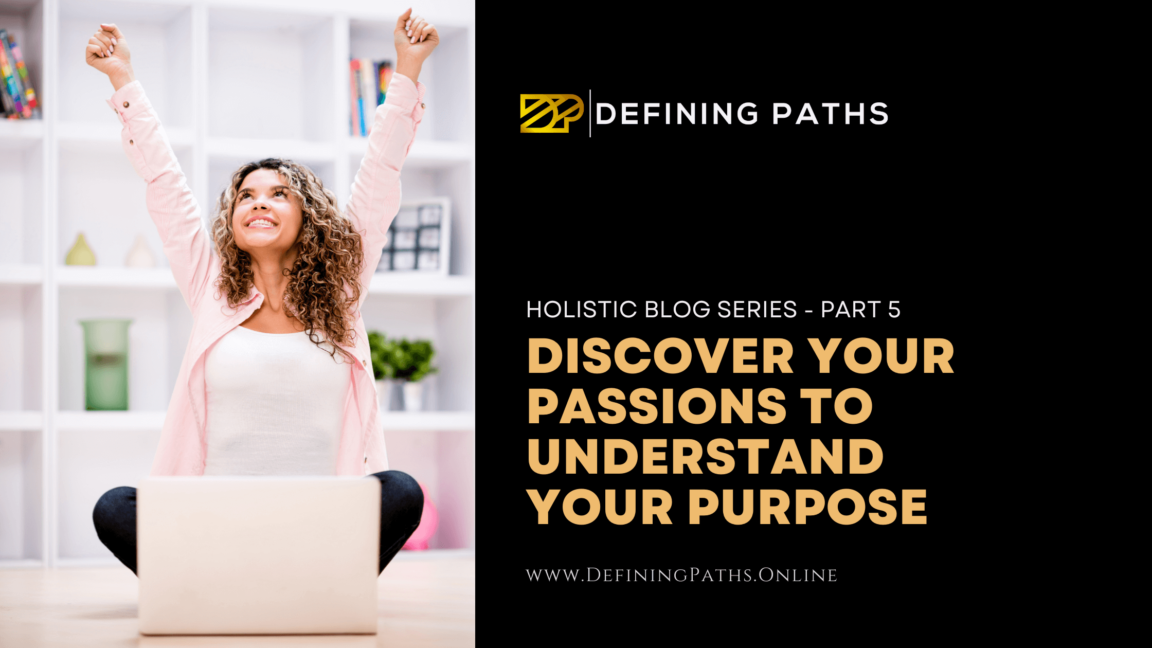 Featured image for “Discover Your Passions to Understand Your Purpose”